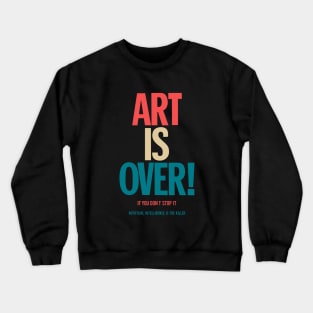 Art is over - yoko - artificial intelligence Crewneck Sweatshirt